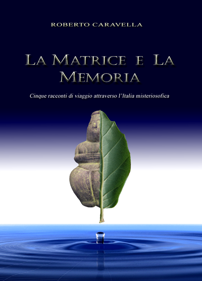 La Matrice e la Memoria - Roberto Caravella - Mamma Editori - cover
