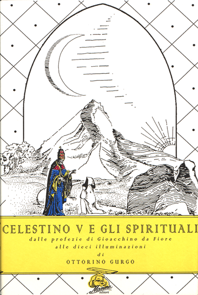 Celestino V e gl Spirituali. Il papa delle profezie di Ottorino Gurgo - Mamma editori