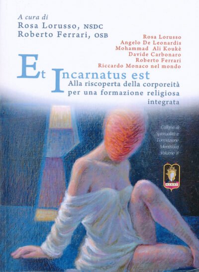 Corporeità: Ed Incarnatus Est - Rosa Lorusso e R.Ferrari - Mamma Editori