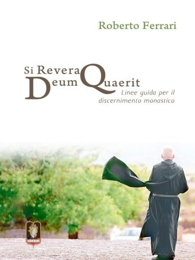 discernimento monastico: Si Revera Deum Quaerit - Roberto Ferrari - Mamma Editori